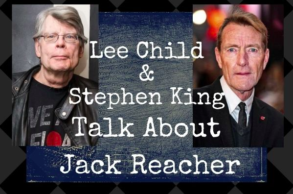 Lee Child And Stephen King Talk About Jack Reacher At Cambridge University {VIDEO}