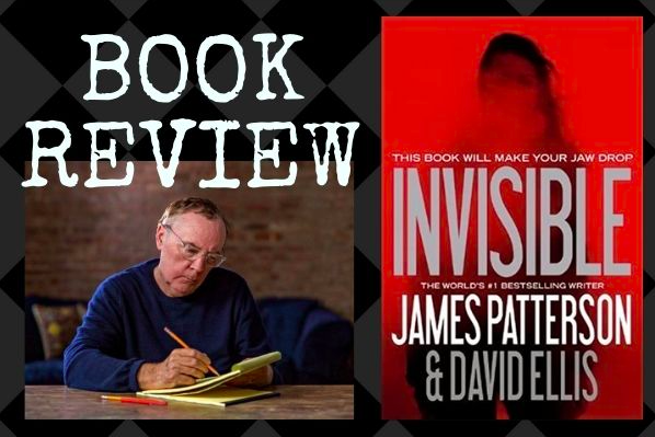 FULL Book Review of INVISIBLE by James Patterson & David Ellis (VIDEO)