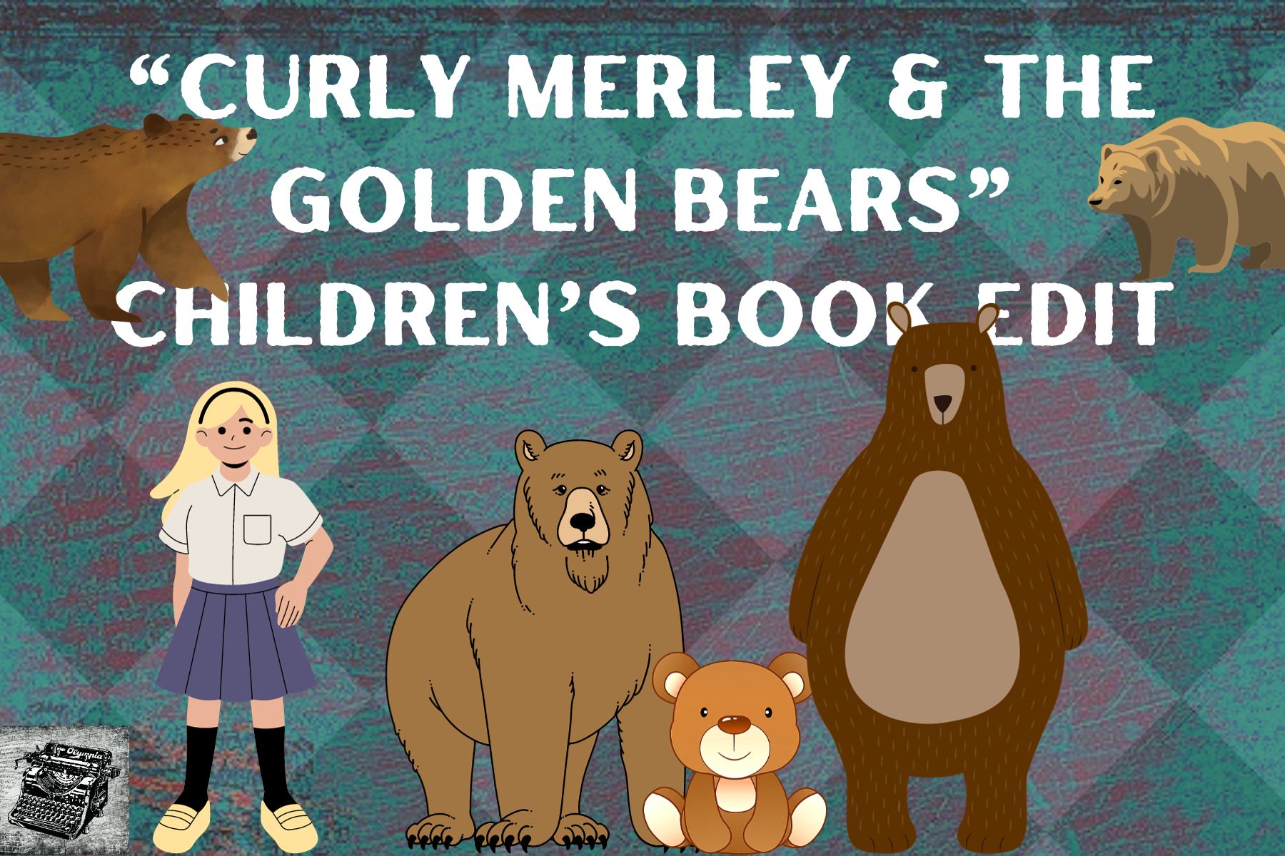 ‘Curley Merley and The Golden Bears’ – Children’s Book Editing Example