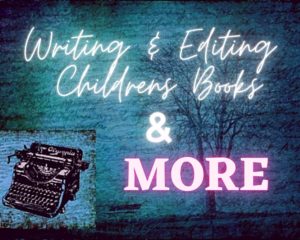 writer, writings, writing, editing, editor, childrens books