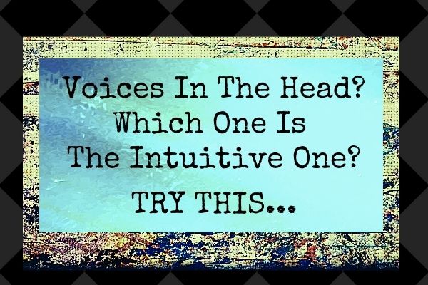 Of All The Voices In Your Head Which One Is The Intuitive One? – TRY THIS {VIDEO}
