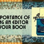 The Importance of Editing And Revising Your Book Manuscript