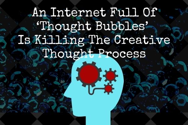 An Internet Full Of ‘Thought Bubbles’ Is Killing The Creative Thought Process