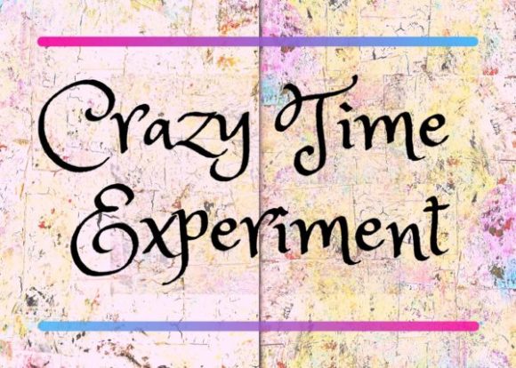 The Crazy Time Experiment Report – Analyzing The 4 Steps In The Creative Process – In Real Crazy Time