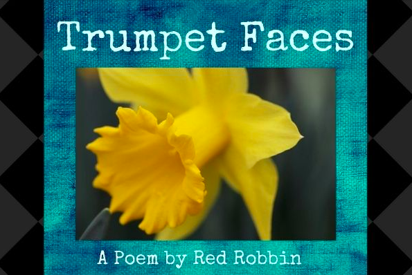 ‘Trumpet Faces’ – An Original Poem By Red Robbin