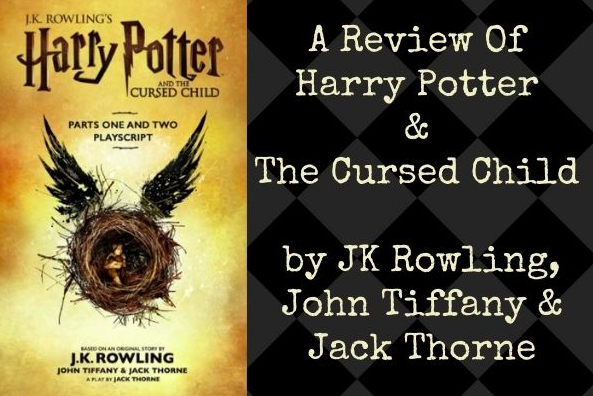 A Review Of HARRY POTTER & The Cursed Child – By Author JK Rowling {VIDEO}