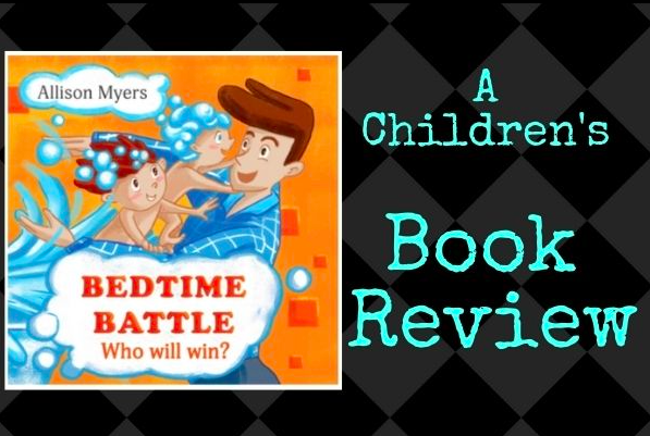 Bedtime Battle – A Bedtime Story By Allison Myers – A Children’s Book Review