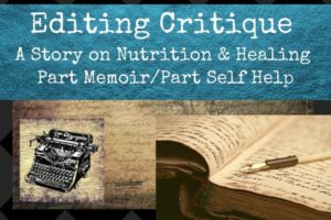 editing critique, a story on nutrition and healing,Part Memoir/Part Self Help
