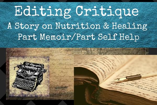 A Story on Nutrition & Healing – Part Memoir/Part Self Help – Editing Critique