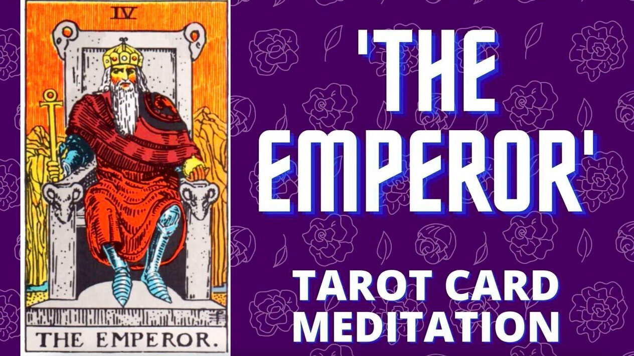 A Meditation On The Meaning of The Emperor Card In Tarot With Music