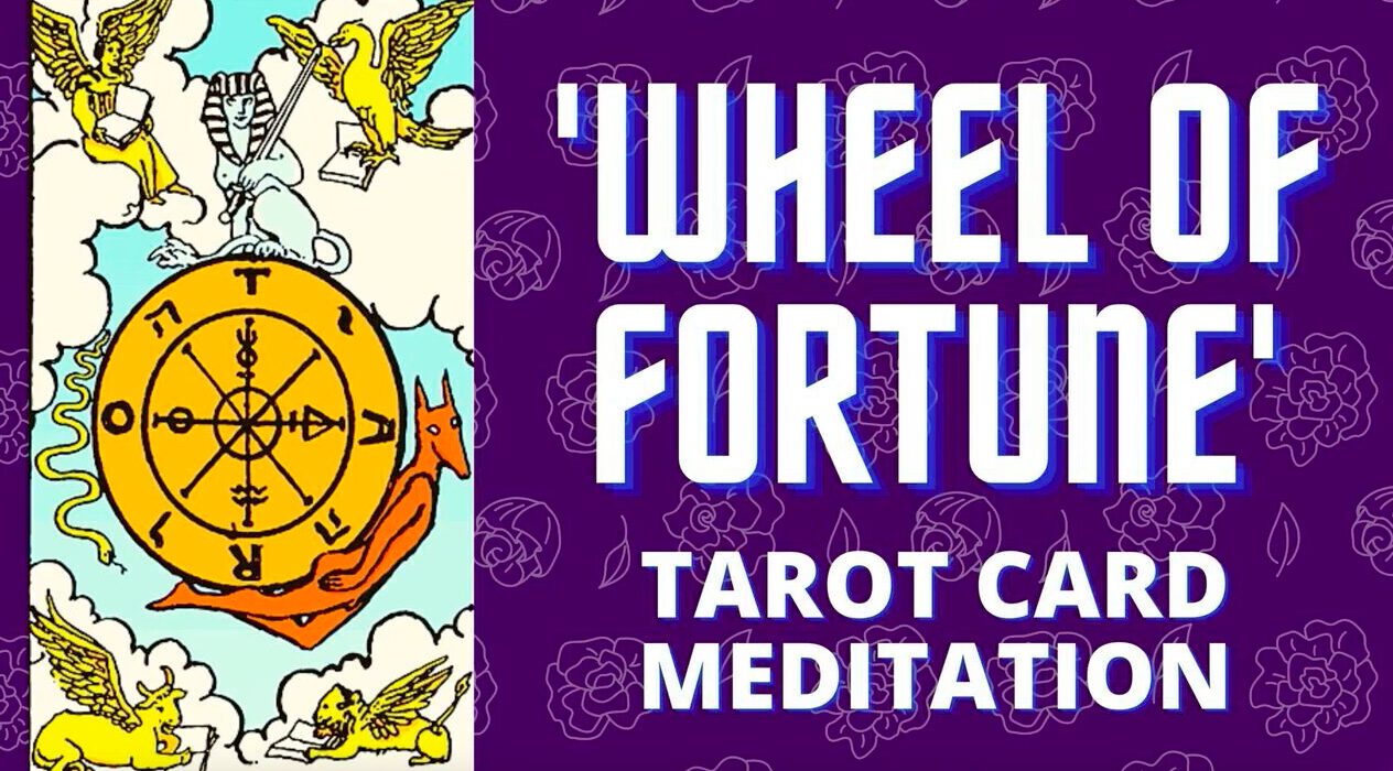 Meditation On The Meaning of The WHEEL OF FORTUNE Card In Tarot With Music