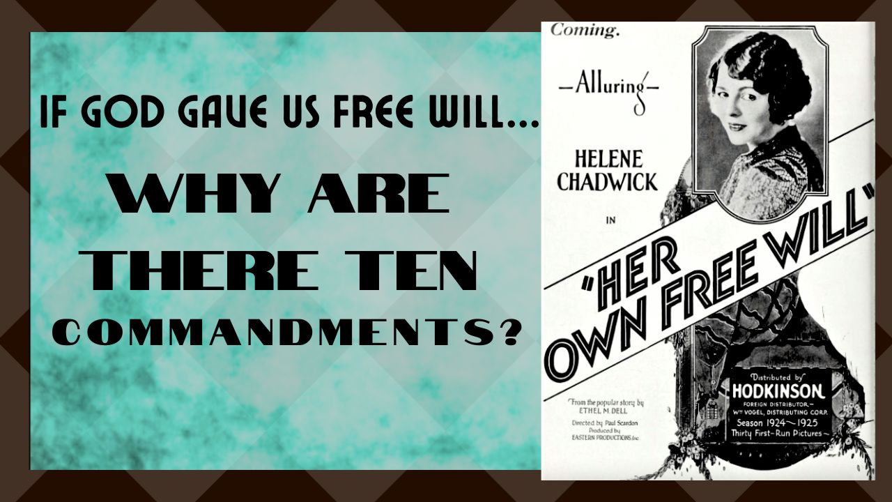 If God Gave Us Free Will – Why Are There Ten Commandments?
