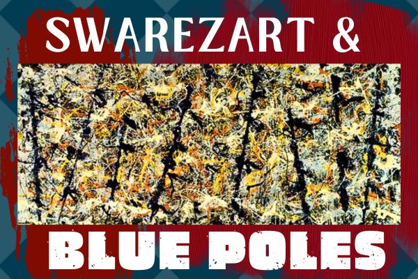 Ed Swarez of SwarezArt and Pollock’s ‘Blue Poles’