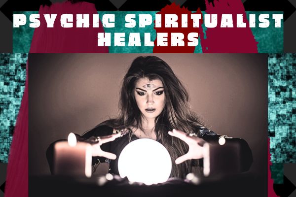 psychic spiritualist healers, psychic and crystal ball