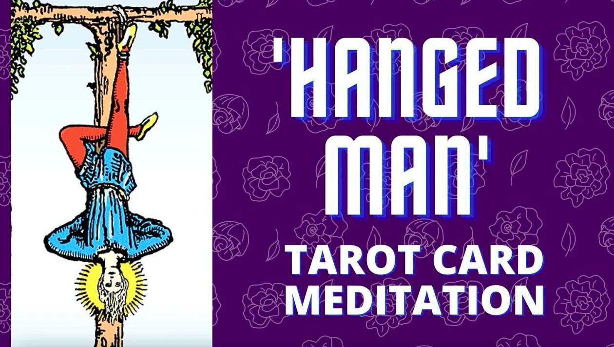 The Hanged Man, guided meditations, tarot card meanings, major arcana