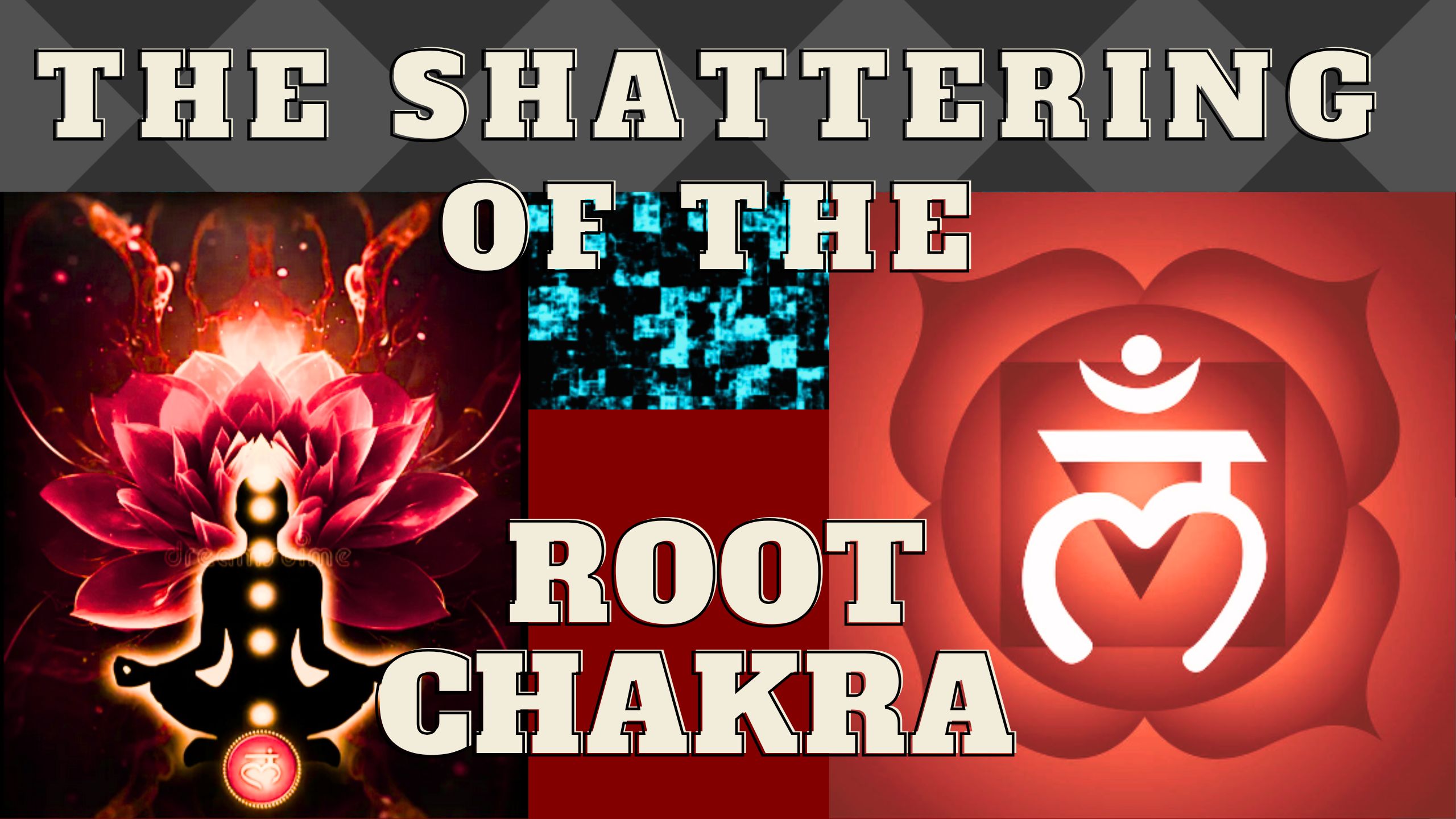 shattering the root chakra