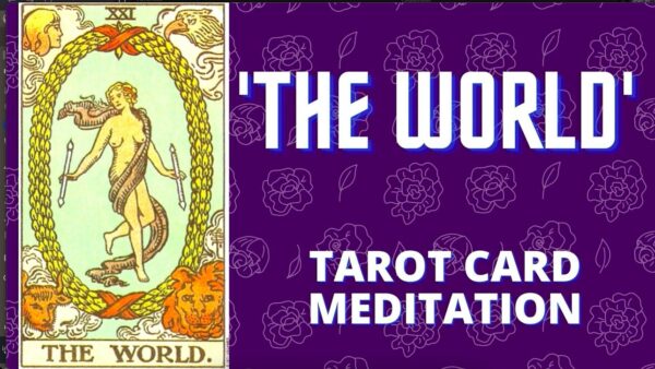 Meditation On The Meaning of The WORLD Tarot Card - With Music