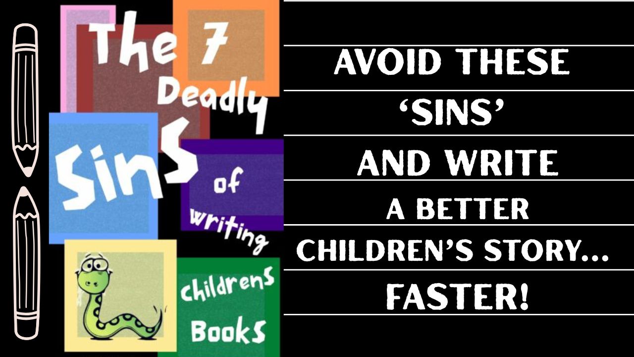 7 sins, writing childrens books, editing, developmental editing, be a better writer, writing tips